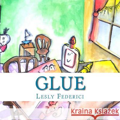 Glue Lesly Federici Lesly Federici 9781545229286 Createspace Independent Publishing Platform