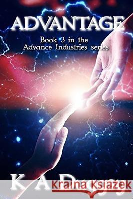 Advantage (Advance Industries #3) K. a. Duggsy Danni (Ellie) Williams 9781545229460 Createspace Independent Publishing Platform