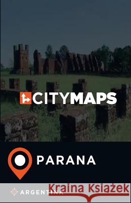 City Maps Parana Argentina James McFee 9781545230466
