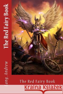 The Red Fairy Book Lang Andrew Sir Angels 9781545231210 Createspace Independent Publishing Platform