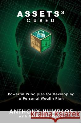 Assets Cubed: Powerful Principles for Developing a Personal Wealth Plan Anthony Humpage George W. Paiva 9781545231395 Createspace Independent Publishing Platform