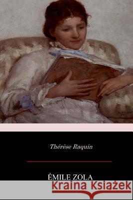 Thérèse Raquin Zola, Emile 9781545231982 Createspace Independent Publishing Platform