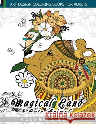Magical Land and Cute Animal coloring book: Faire, Teddy bear, Doodle easy for beginer an Adult coloring Book Adult Coloring Book 9781545232057