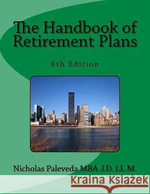 The Handbook of Retirement Plans Mr Nicholas Paleveda 9781545233603