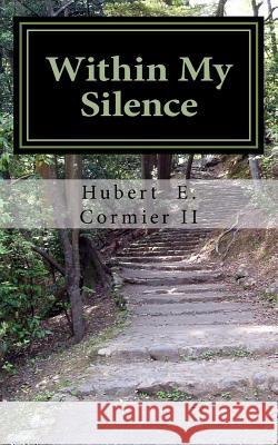 Within My Silence Hubert E. Cormie 9781545233962 Createspace Independent Publishing Platform