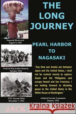 The Long Journey Pearl Harbor to Nagasaki Jack Spangler 9781545236000 Createspace Independent Publishing Platform