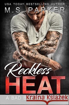 Reckless Heat M. S. Parker 9781545236444 Createspace Independent Publishing Platform