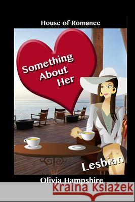 Lesbian: Something About Her Hampshire, Olivia 9781545236475 Createspace Independent Publishing Platform