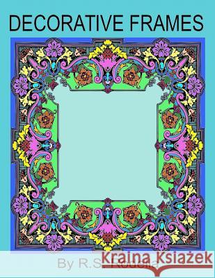 Decorative Frames R. S. Rodella 9781545239841 Createspace Independent Publishing Platform