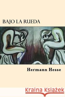 Bajo la Rueda (Spanish Edition) Hesse, Hermann 9781545239919 Createspace Independent Publishing Platform