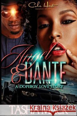 Angel & Dante a Dopeboy Love Story Tasha Mack 9781545240205