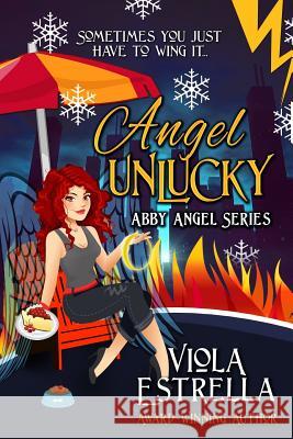 Angel Unlucky Viola Estrella 9781545242094 Createspace Independent Publishing Platform