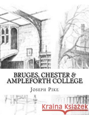 Bruges, Chester & Ampleforth College Joseph Pike 9781545242551