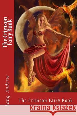 The Crimson Fairy Book Lang Andrew Sir Angels 9781545243022 Createspace Independent Publishing Platform