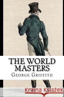 The World Masters George Griffith 9781545244609