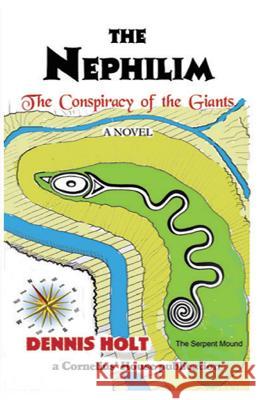 The Nephilim: The Conspiracy of the Giants Dennis Fagan Holt 9781545244791 Createspace Independent Publishing Platform