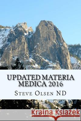 Updated Materia Medica 2016 Dr Steve Olse 9781545245118 Createspace Independent Publishing Platform