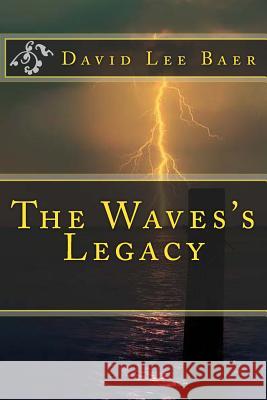 The Waves's Legacy David Lee Baer 9781545246504 Createspace Independent Publishing Platform