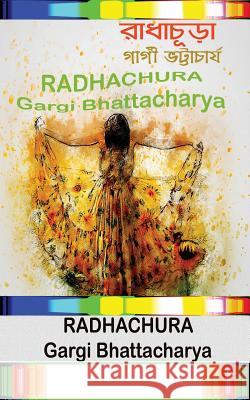 Radhachura Mrs Gargi Bhattacharya 9781545247051