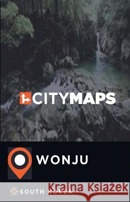 City Maps Wonju South Korea James McFee 9781545248430