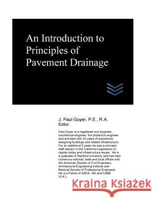 An Introduction to Principles of Pavement Drainage J. Paul Guyer 9781545249284 Createspace Independent Publishing Platform