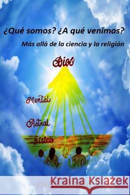 Que somos? A que venimos?: Mas alla de la ciencia y la religion Correa, Cheo 9781545249970 Createspace Independent Publishing Platform