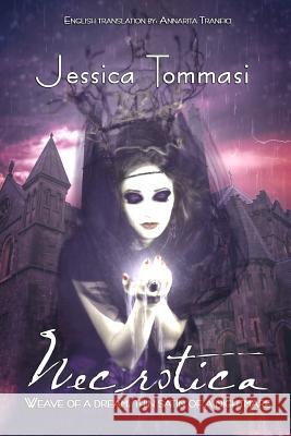 Necrotica: Weave of a dream, thin satin of a nightmare Mellony, T. S. 9781545251201 Createspace Independent Publishing Platform