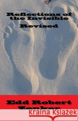Reflections of the Invisible Revised Edd Robert Zenker 9781545252482