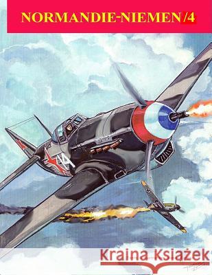 Normandie-Niemen Volume IV: Histoire illustree du groupe de chasse de la France Libre sur le front russe 1942-1945 Perales, Manuel 9781545252635