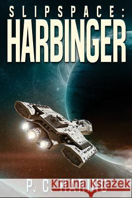 Slipspace: Harbinger P. C. Haring 9781545253663 Createspace Independent Publishing Platform