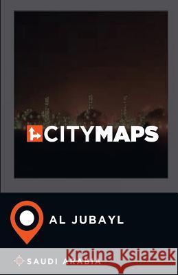City Maps Al Jubayl Saudi Arabia James McFee 9781545254042