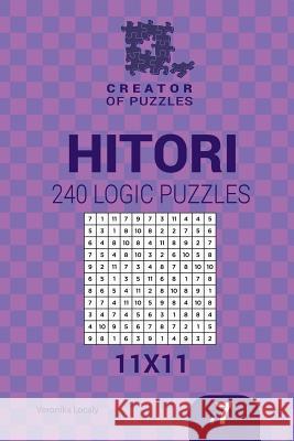 Creator of puzzles - Hitori 240 Logic Puzzles 11x11 (Volume 7) Mykola Krylov, Veronika Localy 9781545255063 Createspace Independent Publishing Platform