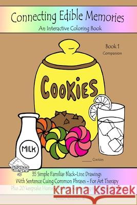 Connecting Edible Memories - Book 1 Companion: Interactive Coloring and Activity Book For People With Dementia, Alzheimer's, Stroke, Brain Injury and MacLachlan, Bonnie S. 9781545257753
