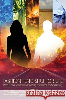 Fashion Feng Shui for Life: Real-World Solutions for Finding Fulfillment and Prosperity Carmen Okabe Andrea DuPont Carol Parke 9781545260524