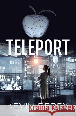 Teleport Kevin Berry 9781545266960 Createspace Independent Publishing Platform