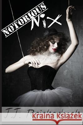 Notorious Nix: Book Two J. J. Reichenbach 9781545269411 Createspace Independent Publishing Platform