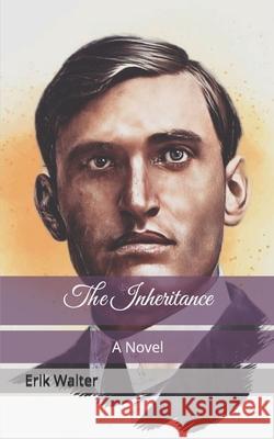 The Inheritance Erik Walter 9781545272183