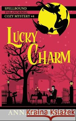 Lucky Charm Annabel Chase 9781545272756