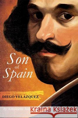 Son of Spain: Diego Velázquez James, Antoinette R. 9781545275108