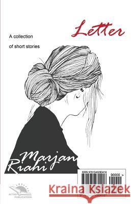 Letter: A Short Story Collection Marjan Riahi 9781545280416