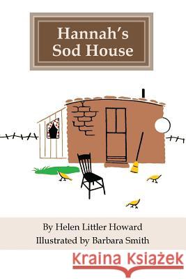 Hannah's Sod House Helen Littler Howard Barbara Smith 9781545281932 Createspace Independent Publishing Platform