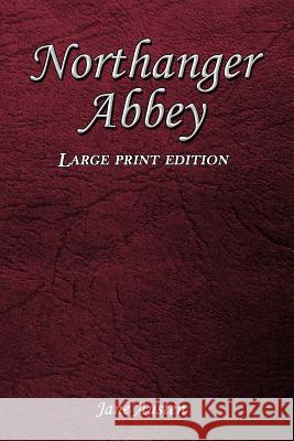 Northanger Abbey: Large Print Edition Jane Austen 9781545282014 Createspace Independent Publishing Platform