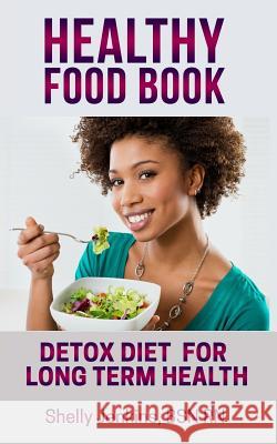 Healthy Food Book: Detox Book for Long Term Health Shelly Jenkin 9781545282076