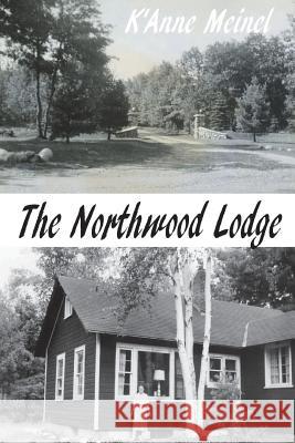 The Northwood Lodge K'Anne Meinel 9781545285220