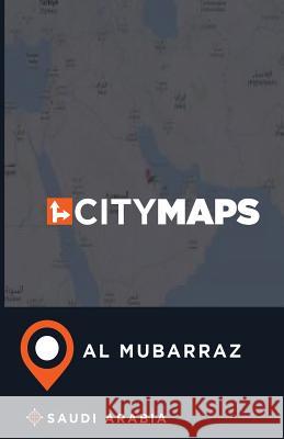 City Maps Al Mubarraz Saudi Arabia James McFee 9781545288931