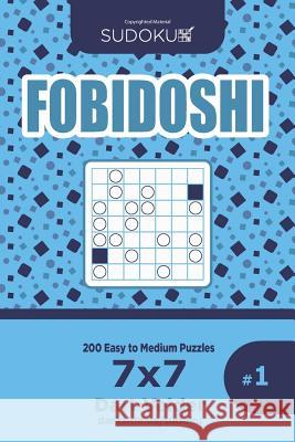 Sudoku Fobidoshi - 200 Easy to Medium Puzzles 7x7 (Volume 1) Dart Veider 9781545292037