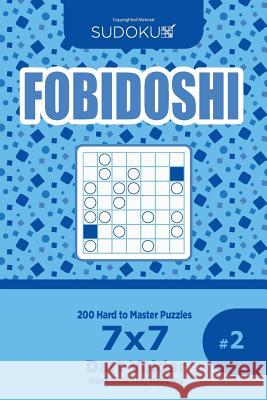 Sudoku Fobidoshi - 200 Hard to Master Puzzles 7x7 (Volume 2) Dart Veider 9781545292044