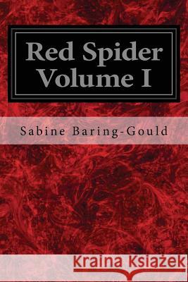 Red Spider Volume I Sabine Baring-Gould 9781545296189 Createspace Independent Publishing Platform