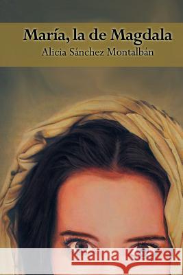 María, la de Magdala Montalbán, Alicia Sánchez 9781545296790