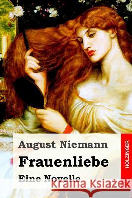 Frauenliebe: Eine Novelle August Niemann 9781545296837 Createspace Independent Publishing Platform